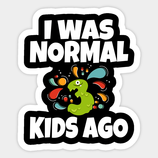 I Was Normal Three Kids Ago Sticker by Work Memes